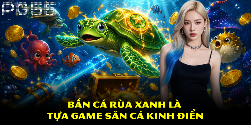 Bắn Cá Rùa Xanh – Cơ Hội Săn Thưởng Ngàn Vàng Hấp Dẫn 2 Bắn cá Rùa Xanh là tựa game săn cá kinh điển