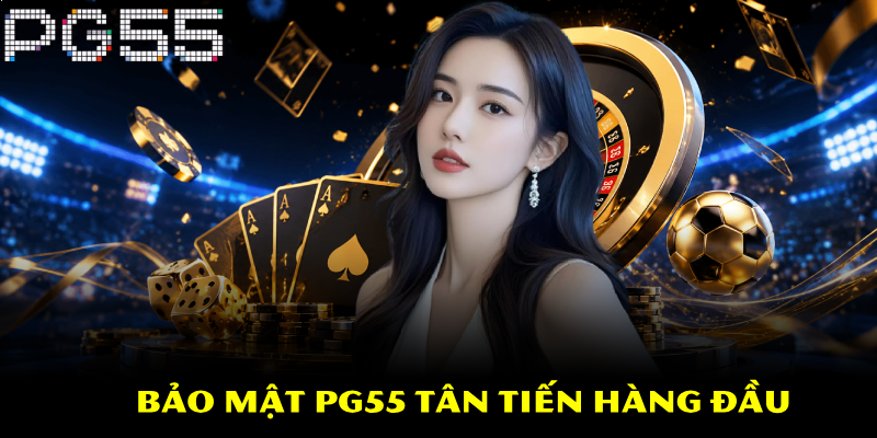 Giới Thiệu PG55 – Khám Phá Thế Giới Cá Cược Đỉnh Cao 2 Bảo mật PG55 tân tiến hàng đầu