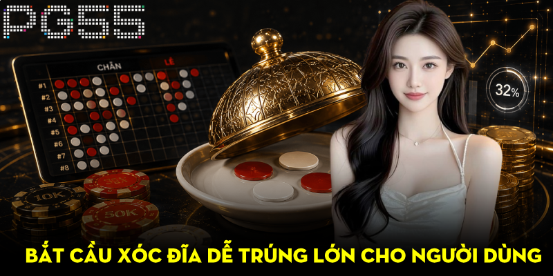 Bắt Cầu Xóc Đĩa Hiệu Quả – Kinh Nghiệm Từ Cao Thủ PG55 2 Bắt cầu xóc đĩa dễ trúng lớn cho người dùng