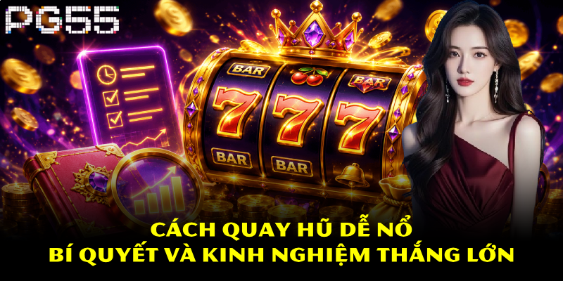 Cách Quay Hũ Dễ Nổ – Bí Quyết Và Kinh Nghiệm Thắng Lớn 1 Cách Quay Hũ Dễ Nổ – Bí Quyết Và Kinh Nghiệm Thắng Lớn