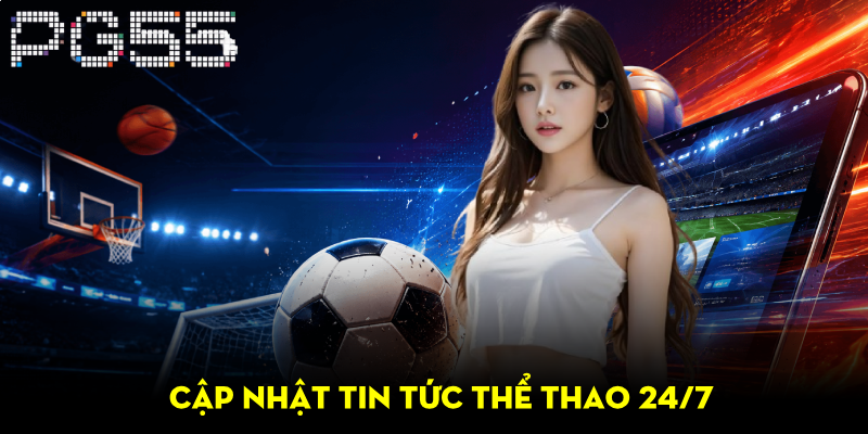 Cập Nhật Tin Tức Thể Thao 24/7 – Bắt Trọn Trận Đấu Mỗi Ngày 1 Cập Nhật Tin Tức Thể Thao 24/7 – Bắt Trọn Trận Đấu Mỗi Ngày