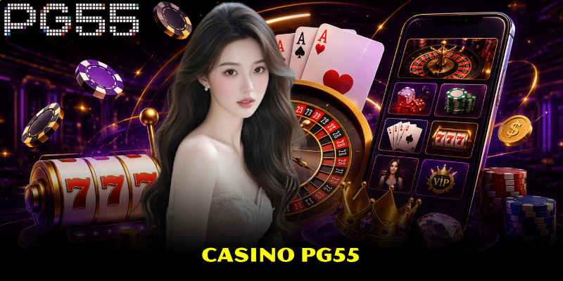 Casino PG55 – Khám Phá Hệ Thống Tiện Ích Nổi Bật 1 Casino PG55 – Tiện Ích Hấp Dẫn Cần Phải Nghiên Cứu Kỹ Càng