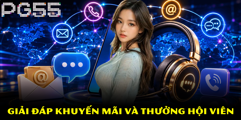 Liên Hệ PG55 – Giải Đáp Thông Tin Nhanh Chóng 2 Giải đáp khuyến mãi và thưởng hội viên