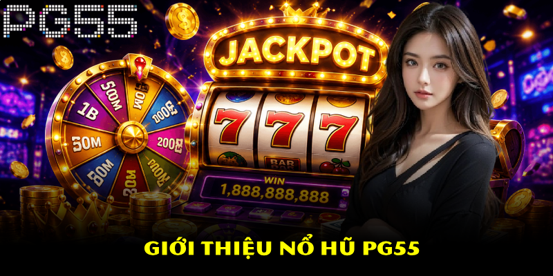 Nổ Hũ PG55 – Vòng Quay May Mắn Nhận Ngay Hàng Tỷ Đồng 2 Giới thiệu nổ hũ PG55