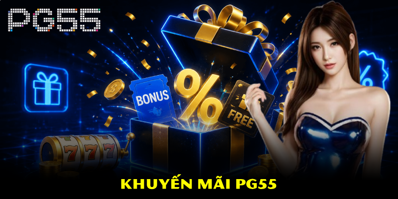 Khuyến Mãi PG55 – Đa Dạng Ưu Đãi Hấp Dẫn Dành Cho Bạn 5 Khuyến Mãi PG55 – Đa Dạng Ưu Đãi Hấp Dẫn Dành Cho Bạn