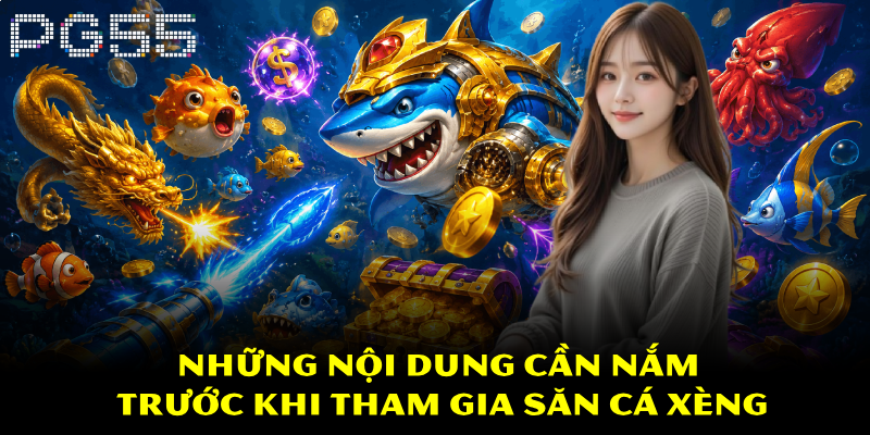 Bắn Cá Xèng Đổi Thưởng – Luật Chơi Và Mẹo Chơi Dễ Thắng 3 Những nội dung cần nắm trước khi tham gia săn cá xèng