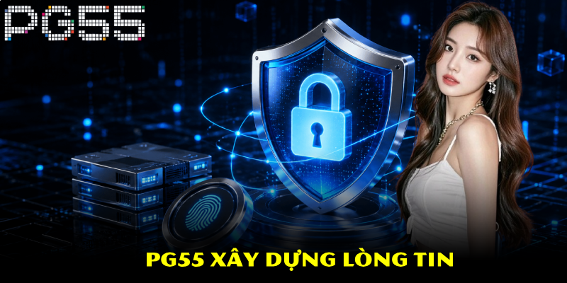 Chính Sách Bảo Mật PG55 – Cam Kết Dữ Liệu Hội Viên An Toàn 1 PG55 xây dựng lòng tin