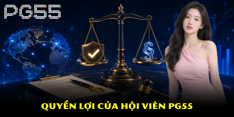 Điều Khoản Dịch Vụ PG55 – Thiết Lập Quy Định An Toàn 2026 2 Quyền lợi của hội viên PG55