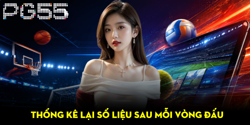 Cập Nhật Tin Tức Thể Thao 24/7 – Bắt Trọn Trận Đấu Mỗi Ngày 4 Thống kê lại số liệu sau mỗi vòng đấu