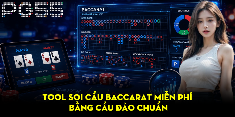 Tool Soi Cầu Baccarat Miễn Phí – Cách Đọc Cầu Hiệu Quả 3 Tool soi cầu baccarat miễn phí bằng cầu đảo chuẩn